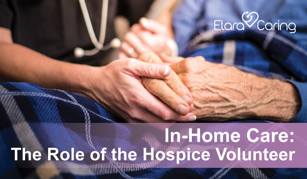 In-Home Care: The Role of the Hospice Volunteer | Elara Caring